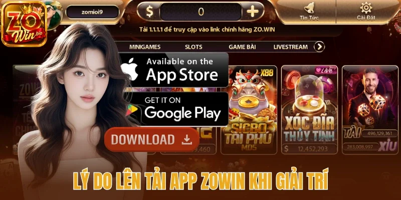 Lý do lên tải app Zowin khi giải trí
