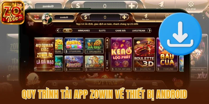 Quy trình tải app Zowin về thiết bị Android